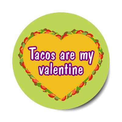 tacos are my valentine crunchy shell heart stickers, magnet