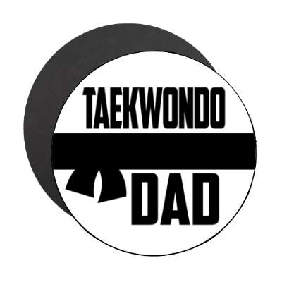 taekwondo dad martial arts stickers, magnet