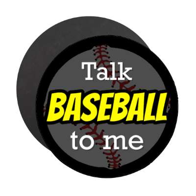 talk baseball to me stickers, magnet