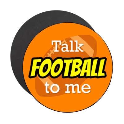 talk football to me stickers, magnet