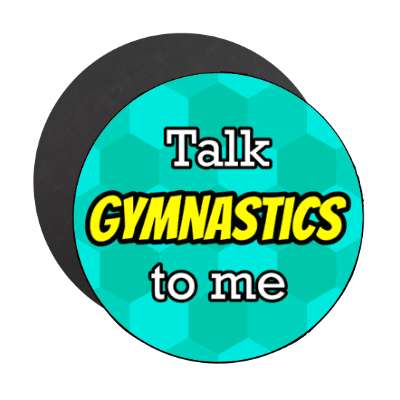 talk gymnastics to me stickers, magnet