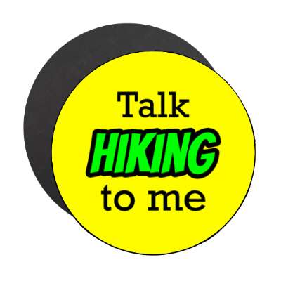talk hiking to me stickers, magnet