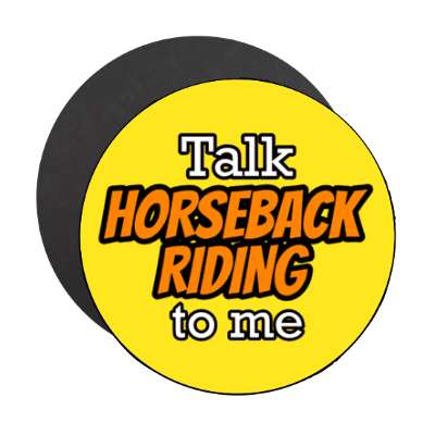 talk horseback riding to me stickers, magnet