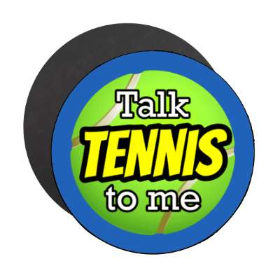 talk tennis to me tennis ball stickers, magnet