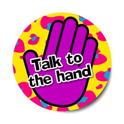 talk to the hand 1990s 90s retro party stickers, magnet