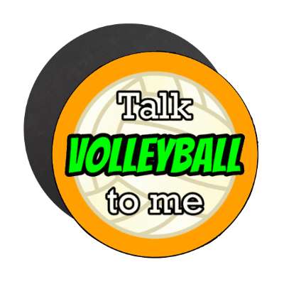 talk volleyball to me stickers, magnet