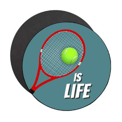 tennis is life tennis ball racquet stickers, magnet