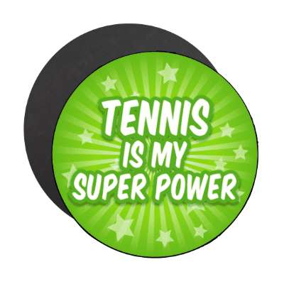 tennis is my super power stickers, magnet