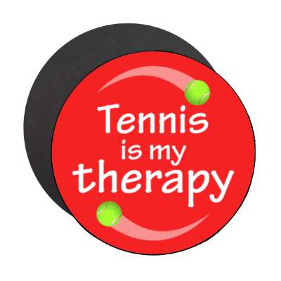 tennis is my therapy stickers, magnet
