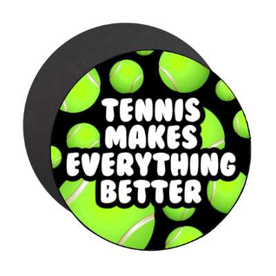 tennis makes everything better tennis balls stickers, magnet