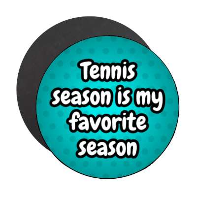 tennis season is my favorite season stickers, magnet