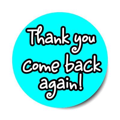 thank you come back again casual aqua stickers, magnet