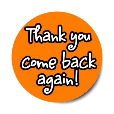 thank you come back again casual orange stickers, magnet