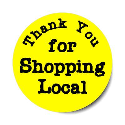 thank you for shopping local yellow stickers, magnet