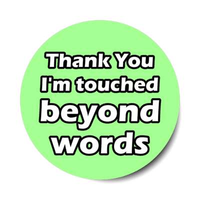 thank you im touched beyond words appreciation green stickers, magnet