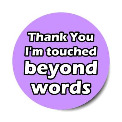 thank you im touched beyond words appreciation purple stickers, magnet