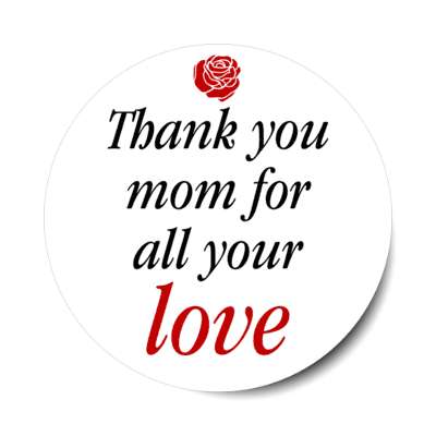thank you mom for all your love rose stickers, magnet