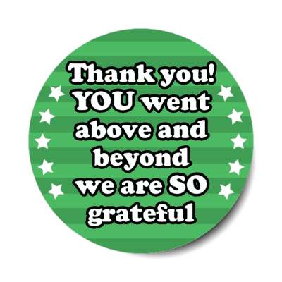 thank you you went above and beyond we are so grateful stars line pattern green stickers, magnet