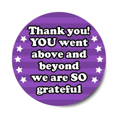 thank you you went above and beyond we are so grateful stars line pattern purple stickers, magnet