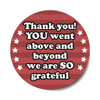 thank you you went above and beyond we are so grateful stars line pattern red stickers, magnet