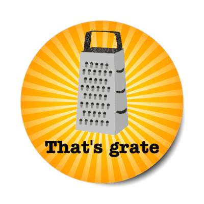 thats grate cheese grater great stickers, magnet
