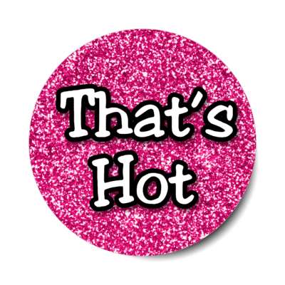 thats hot 2000s pop phrase stickers, magnet