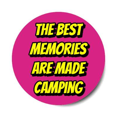 the best memories are made camping stickers, magnet