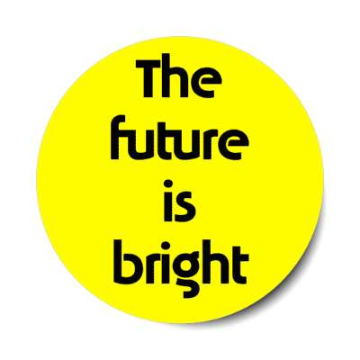 the future is bright stickers, magnet