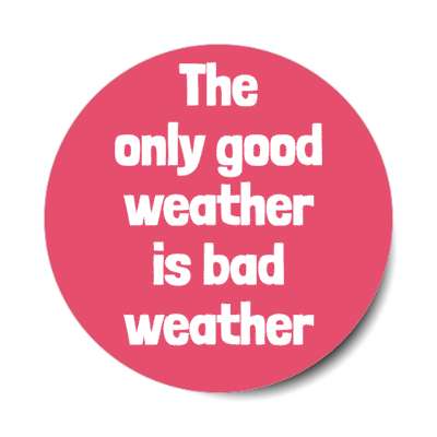the only good weather is bad weather storm chaser stickers, magnet