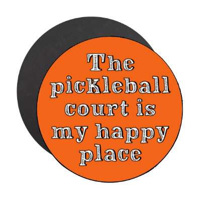 the pickleball court is my happy place stickers, magnet