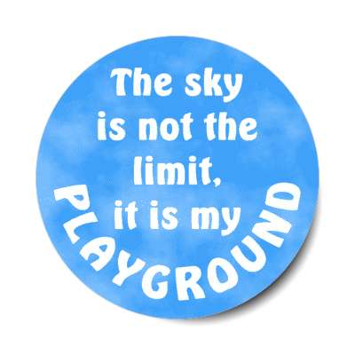 the sky is not the limit it is my playground pilot copilot stickers, magnet