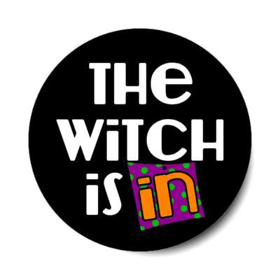 the witch is in novelty stickers, magnet