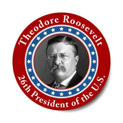 theodore roosevelt twenty sixth president of the us stickers, magnet