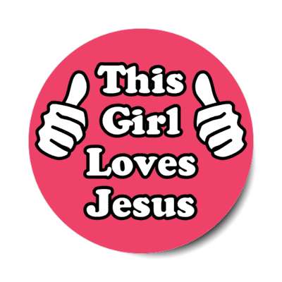 this girl loves jesus thumbs up pointing at self stickers, magnet