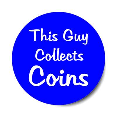 this guy collects coins stickers, magnet