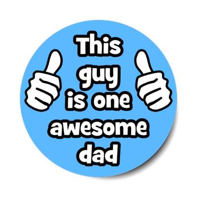this guy is one awesome dad thumbs pointing up stickers, magnet