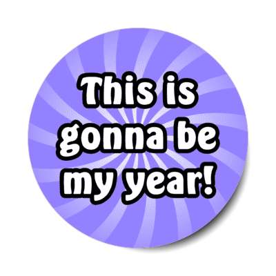 this is gonna be my year ray burst stickers, magnet