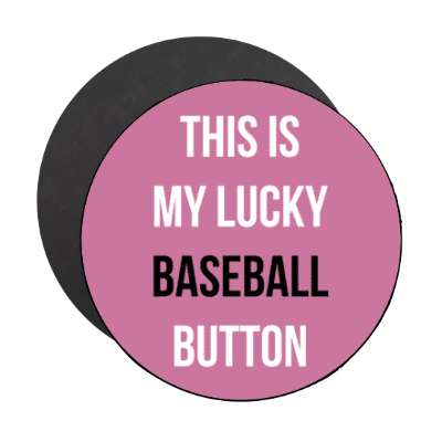 this is my lucky baseball button stickers, magnet