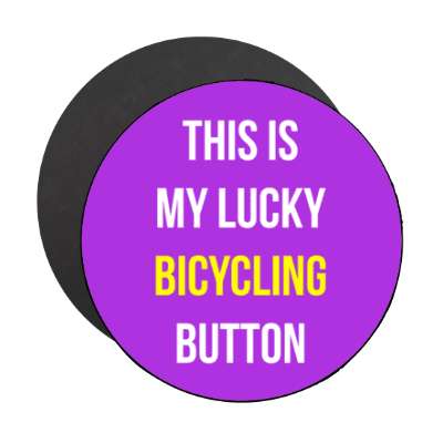 this is my lucky bicycling button stickers, magnet