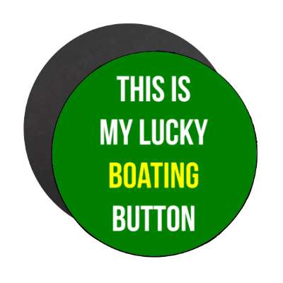 this is my lucky boating button stickers, magnet