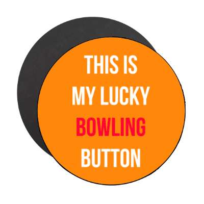 this is my lucky bowling button stickers, magnet