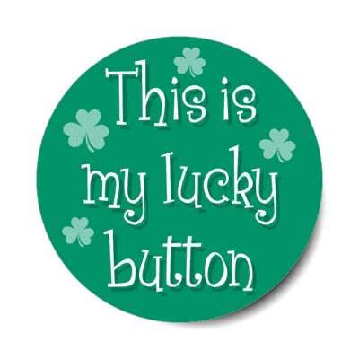 this is my lucky button shamrocks stickers, magnet