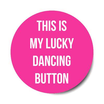 this is my lucky dancing button stickers, magnet