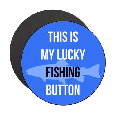 this is my lucky fishing button fish silhouette stickers, magnet