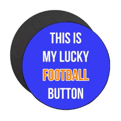 this is my lucky football button stickers, magnet