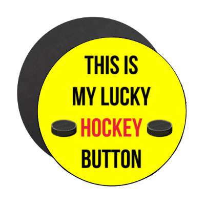 this is my lucky hockey button stickers, magnet