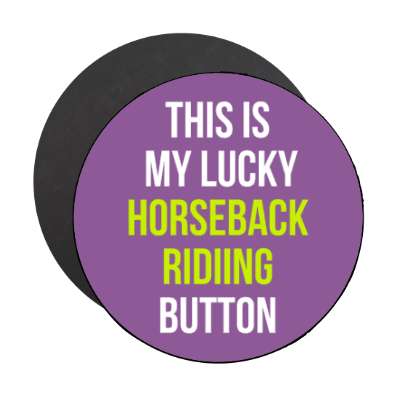 this is my lucky horseback riding button stickers, magnet