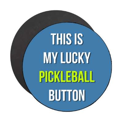 this is my lucky pickleball button stickers, magnet