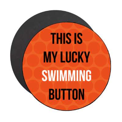 this is my lucky swimming button stickers, magnet