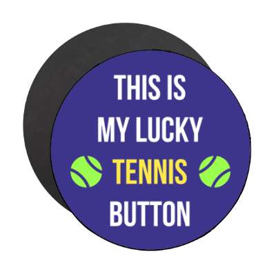 this is my lucky tennis button stickers, magnet